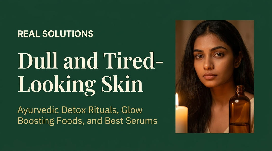 dull tired skin remedies India