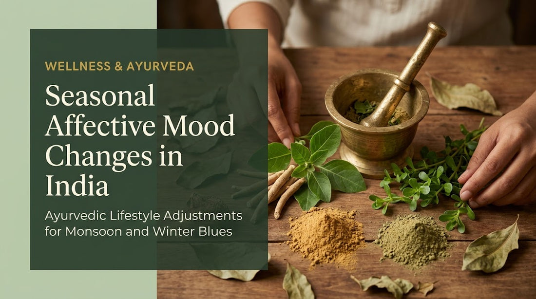 Seasonal Affective Mood Changes in India: Ayurvedic Lifestyle Adjustments for Monsoon and Winter Blues