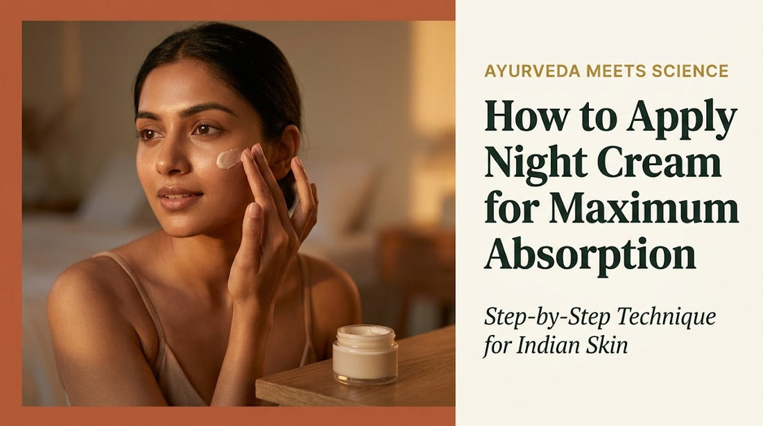 How to Apply Night Cream for Maximum Absorption: Step-by-Step Technique for Indian Skin