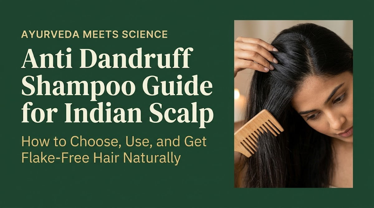Anti Dandruff Shampoo Guide for Indian Scalp: How to Choose, Use, and Get Flake-Free Hair Naturally