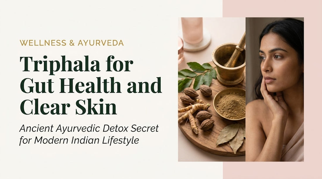 Triphala for Gut Health and Clear Skin: Ancient Ayurvedic Detox Secret for Modern Indian Lifestyle